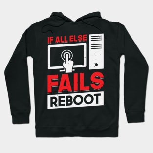 If All Else Fails Reboot Tech Support Gift Hoodie